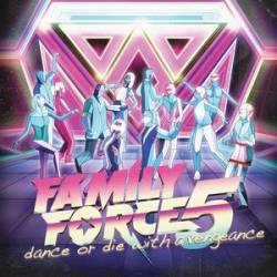 Family Force 5 : Dance or Die with a Vengeance